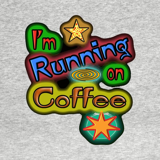 I'm Running On Coffee. by HoundB